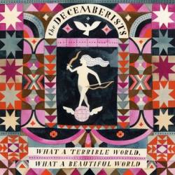 The Decemberists : What a Terrible World, What a Beautiful World